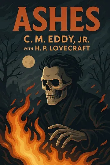 Cover of Ashes by C. M. Eddy, Jr. with H. P. Lovecraft by and by C. M. Eddy Jr. and H. P. Lovecraft